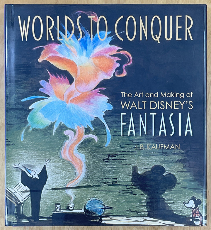 Worlds To Conquer: The Art and Making of Walt Disney's Fantasia