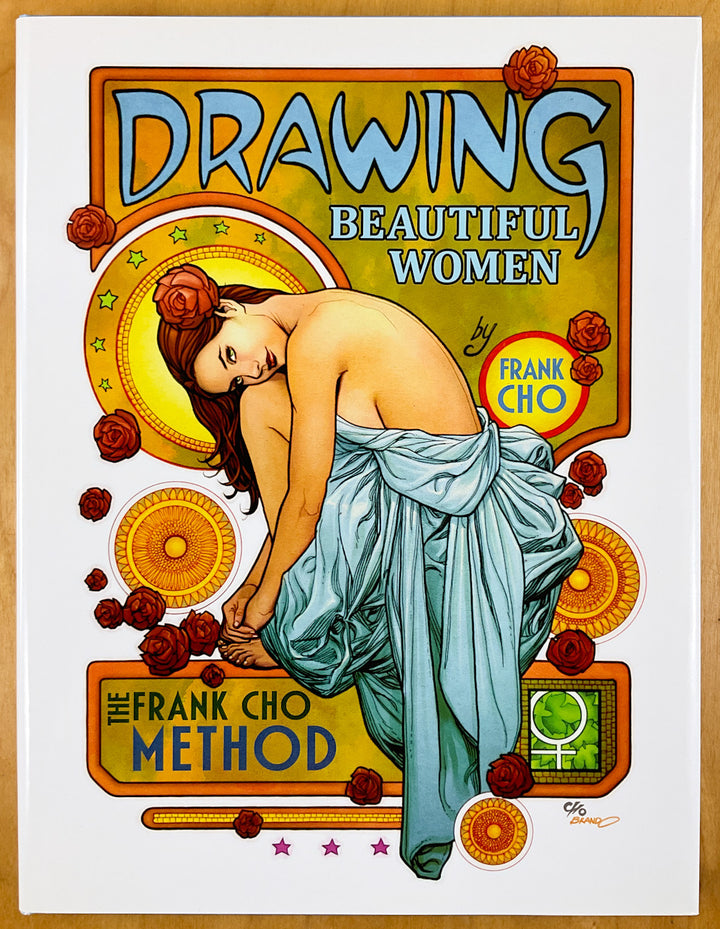 Drawing Beautiful Women: The Frank Cho Method - Publisher's Edition Hardcover