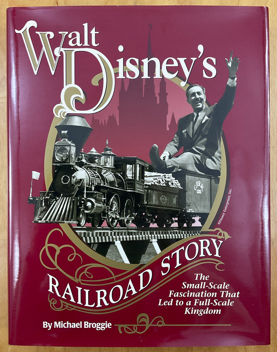 Walt Disney's Railroad Story: The Small-Scale Fascination That Led to a Full-Scale Kingdom -  - Inscribed