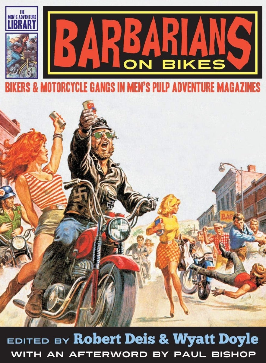 Barbarians on Bikes: Bikers and Motorcycle Gangs in Men's Pulp Adventure Magazines - Expanded Hardcover Edition