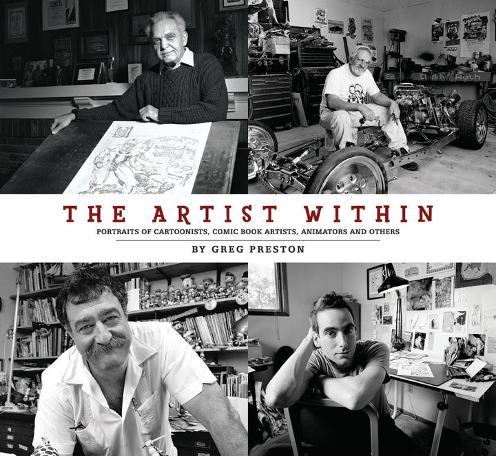 The Artist Within: Portraits of Cartoonists, Comic Book Artists, Animators, and Others