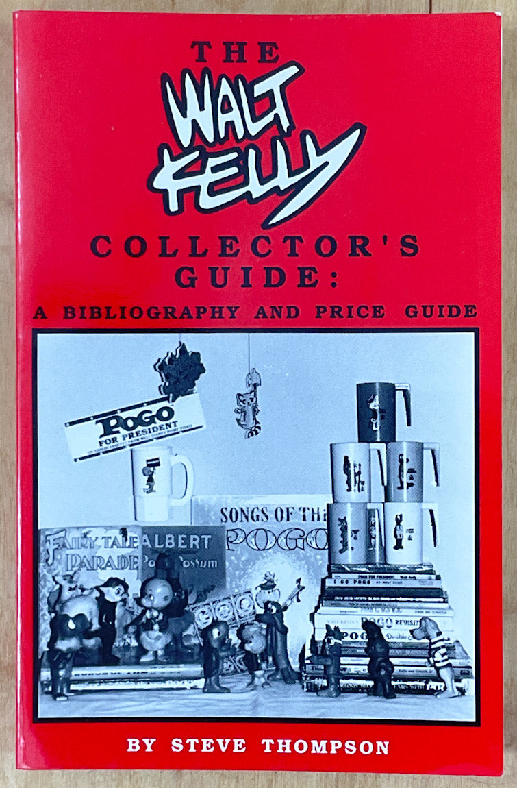 The Walt Kelly Collector's Guide: A Bibliography And Price Guide (Limited Edition Signed By Steve Thompson, Selby Kelly, And Mark Burstein)