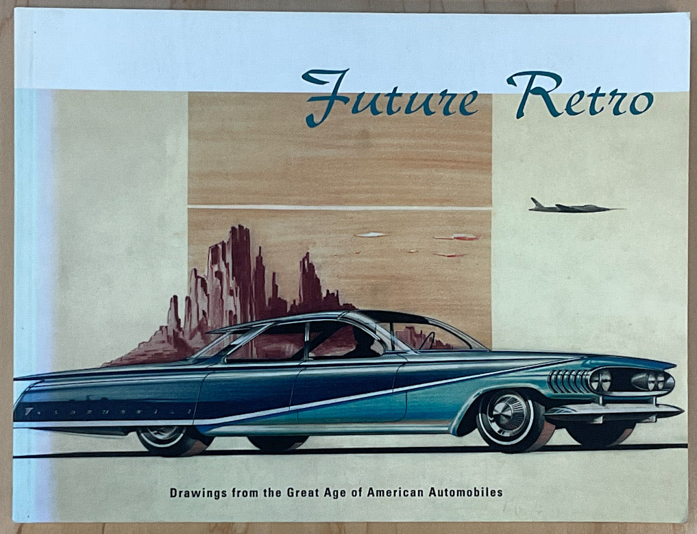 Future Retro: Drawings from the Great Age of American Automobiles