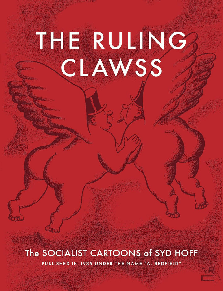 The Ruling Clawss: The Socialist Cartoons of Syd Hoff
