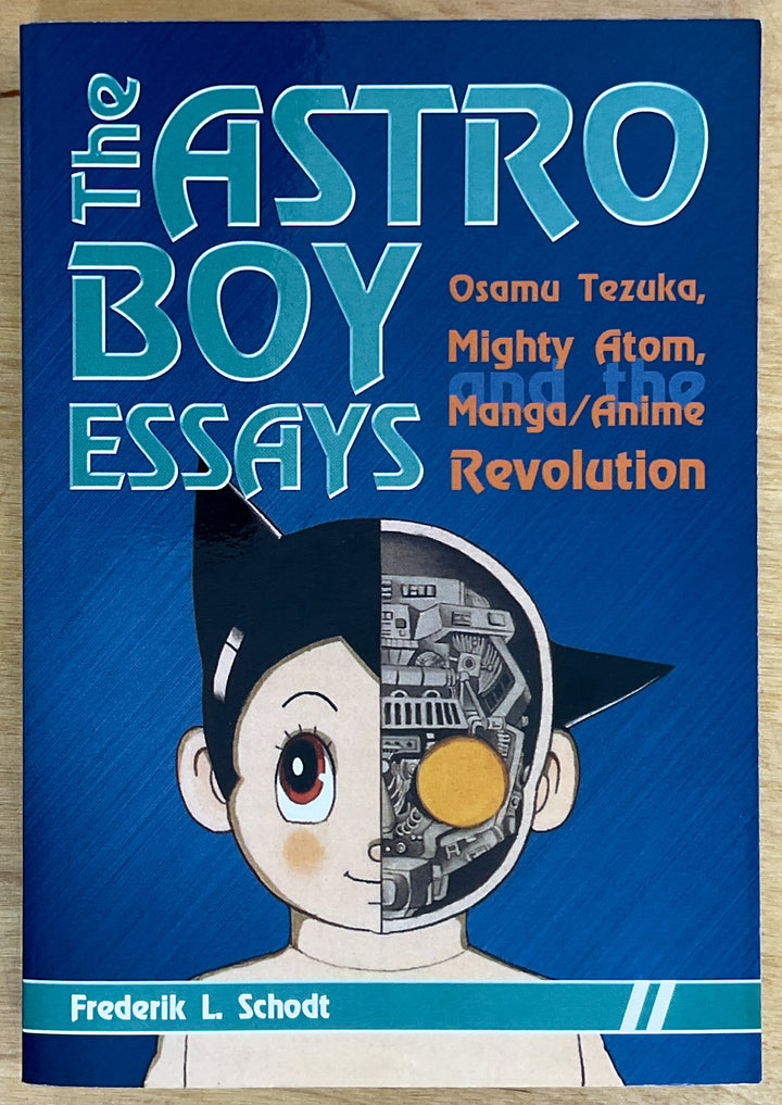 The Astro Boy Essays: Osamu Tezuka, Mighty Atom, and the Manga/Anime Revolution - Signed First