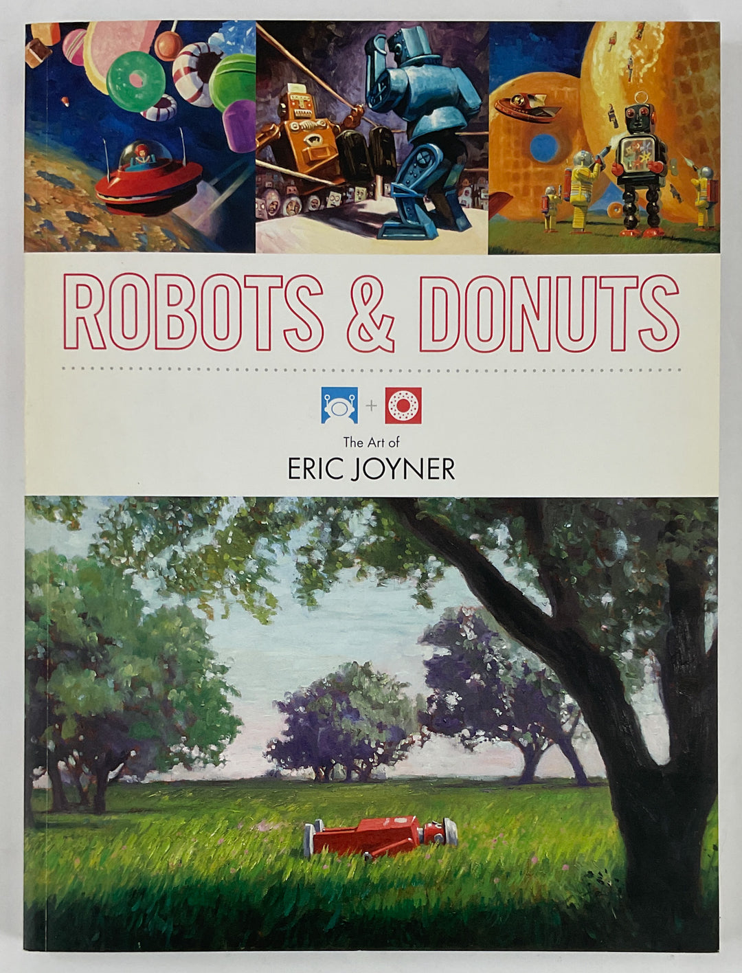 Robots & Donuts: The Art of Eric Joyner - First Printing Inscribed with a Drawing
