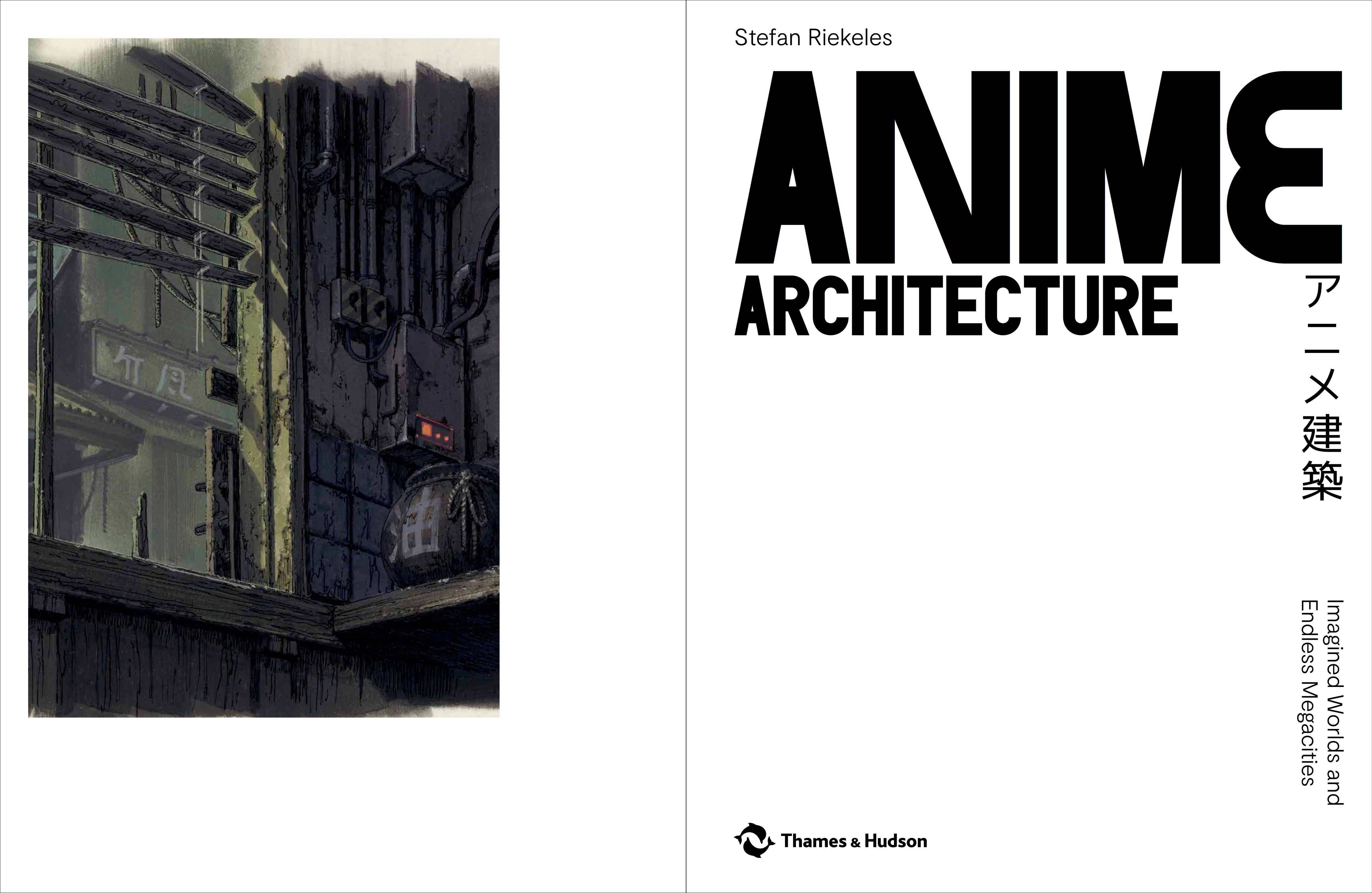 Anime Architecture: Imagined Worlds and Endless Megacities