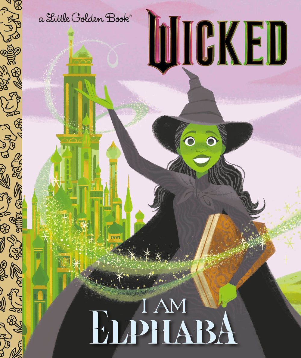 Wicked: I Am Elphaba - a Little Golden Book