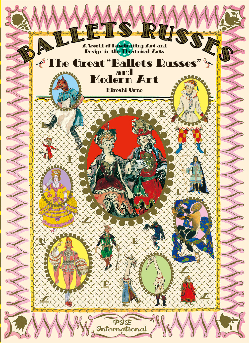 Ballet Russes: The Great "Ballet Russes" and Modern Art - A World of Fascinating Art and Design in the Theatrical Arts