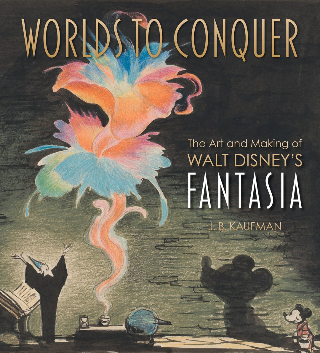 Worlds To Conquer: The Art and Making of Walt Disney's Fantasia - Signed First
