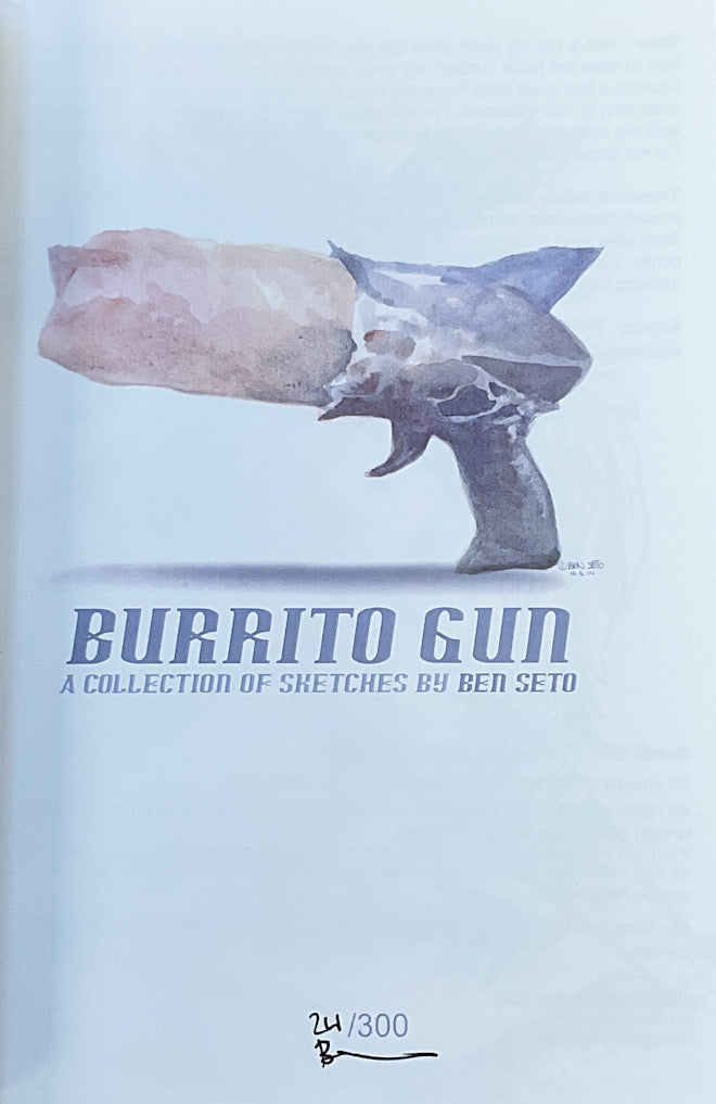 Burrito Gun: A Collection of Sketches by Ben Seto - Signed & Numbered