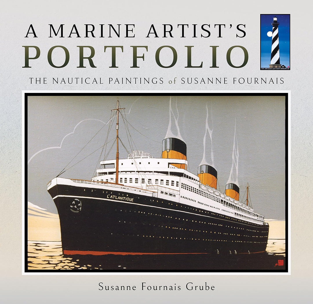A Marine Artist's Portfolio: The Nautical Paintings Of Susanne Fournais