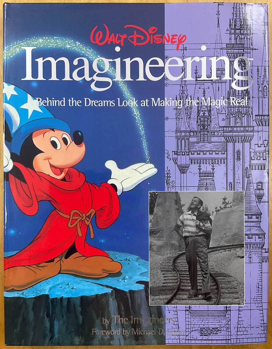 Walt Disney Imagineering: A Behind the Dreams Look at Making the Magic Real - Signed by Six Imagineers