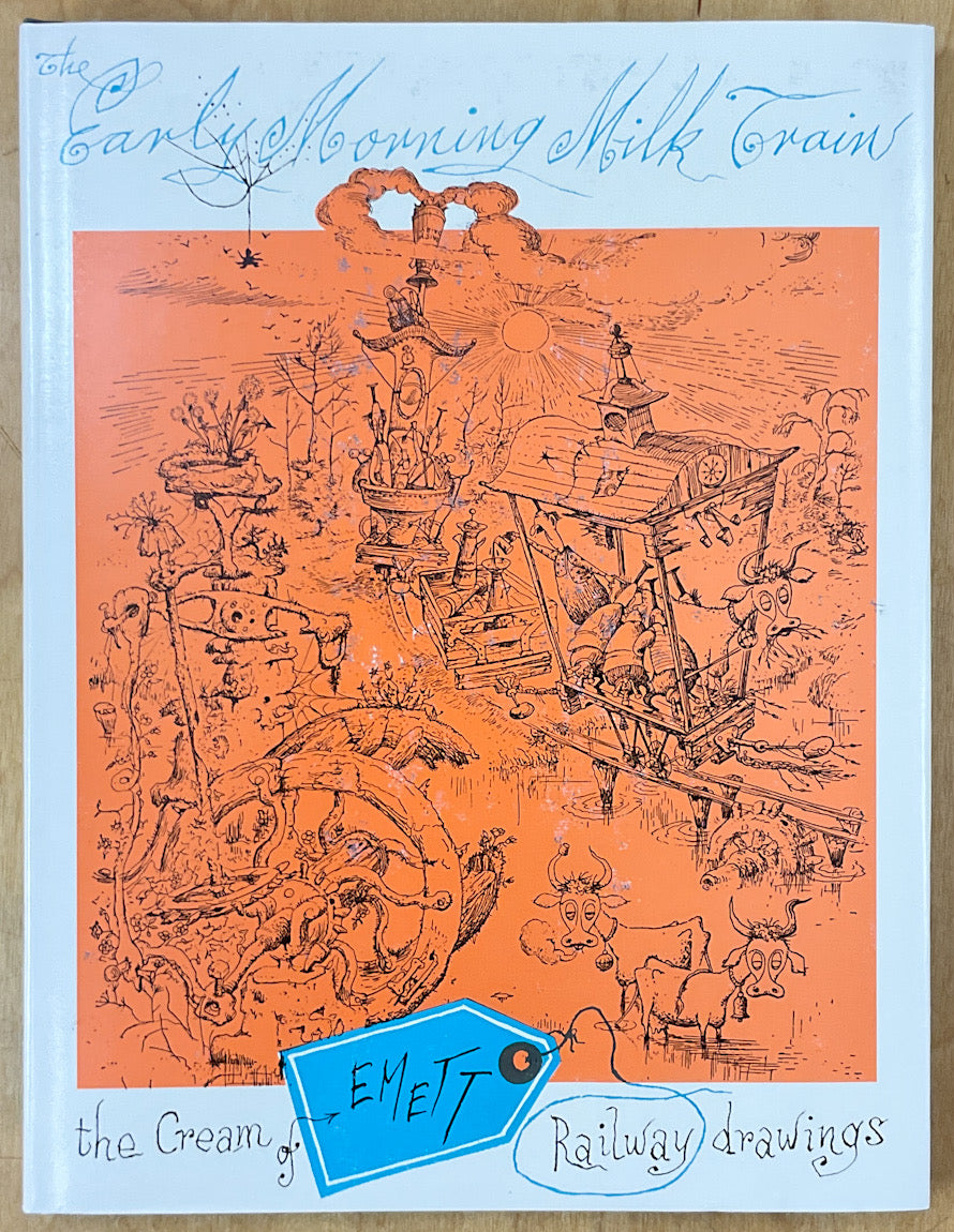 The Early Morning Milk Train: The Cream Of Emett Railway Drawings