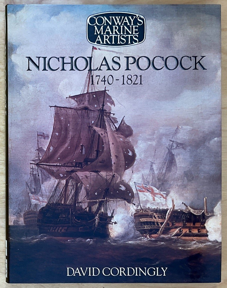 Conway's Marine Artists, Vol. 1: Nicholas Pocock 1940 - 1821