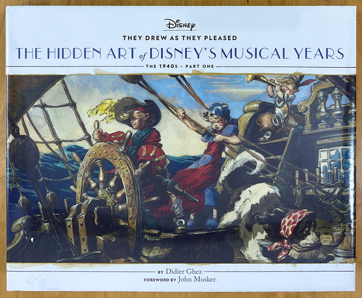They Drew as They Pleased (Vol. 2): The Hidden Art of Disney's Musical Years (The 1940s - Part One)