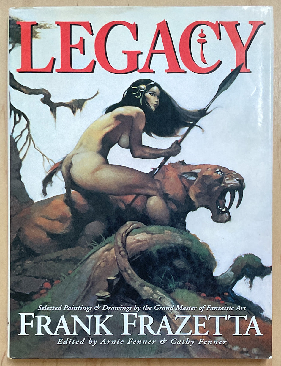 Legacy: Selected Paintings and Drawings by the Grand Master of Fantastic Art, Frank Frazetta - Hardcover