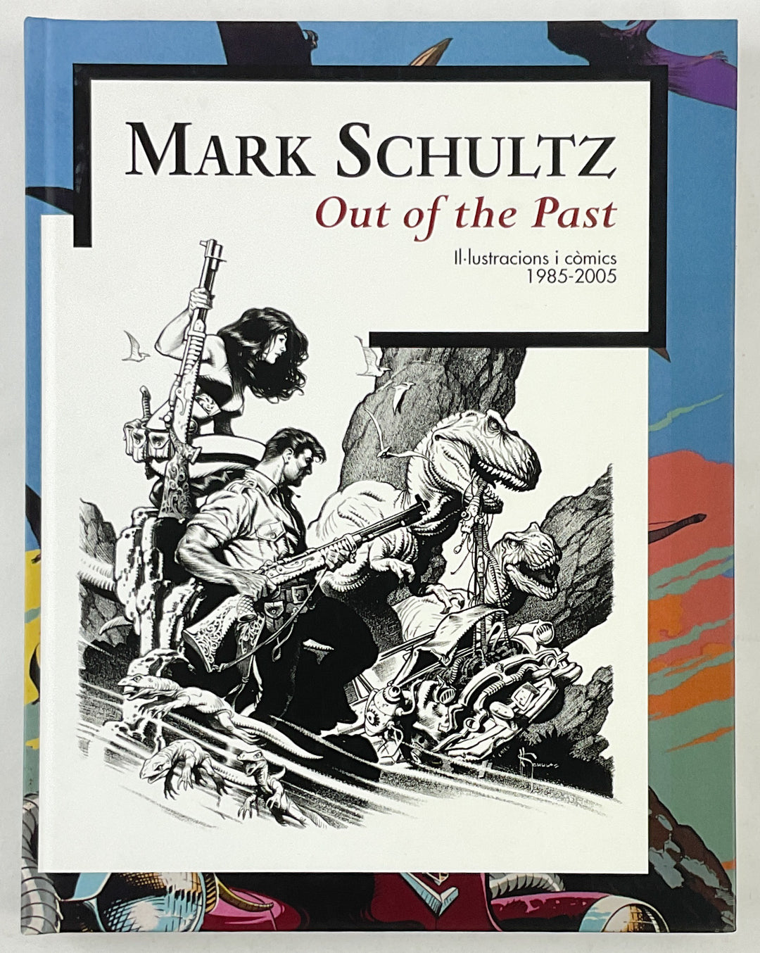 Mark Schultz Out of the Past: Ilustraciones i Comics 1985-2005 (Museum Exhibition Catalogue)