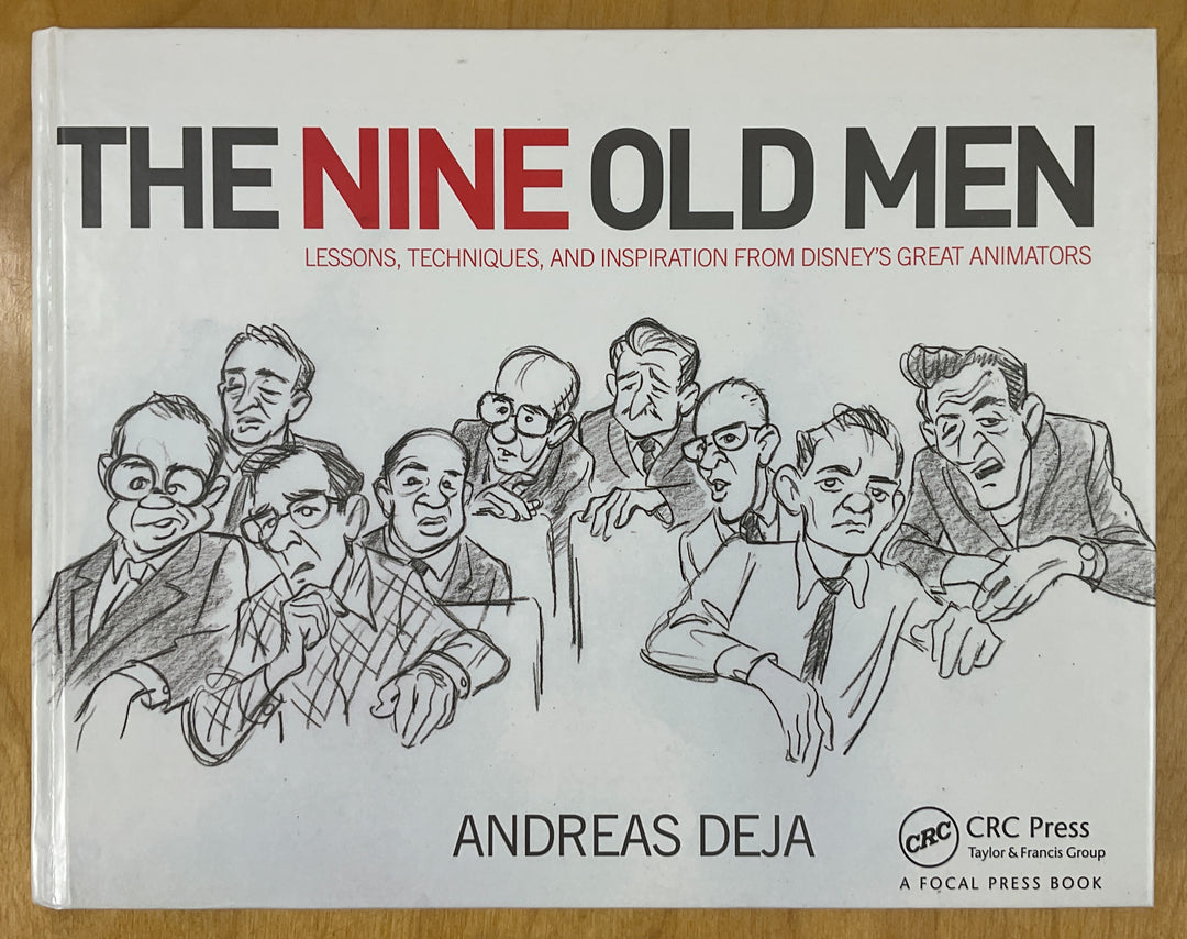 The Nine Old Men: Lessons, Techniques, and Inspiration from Disney's Great Animators