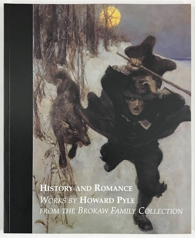 History and Romance: Works by Howard Pyle from the Brokaw Family  Collection