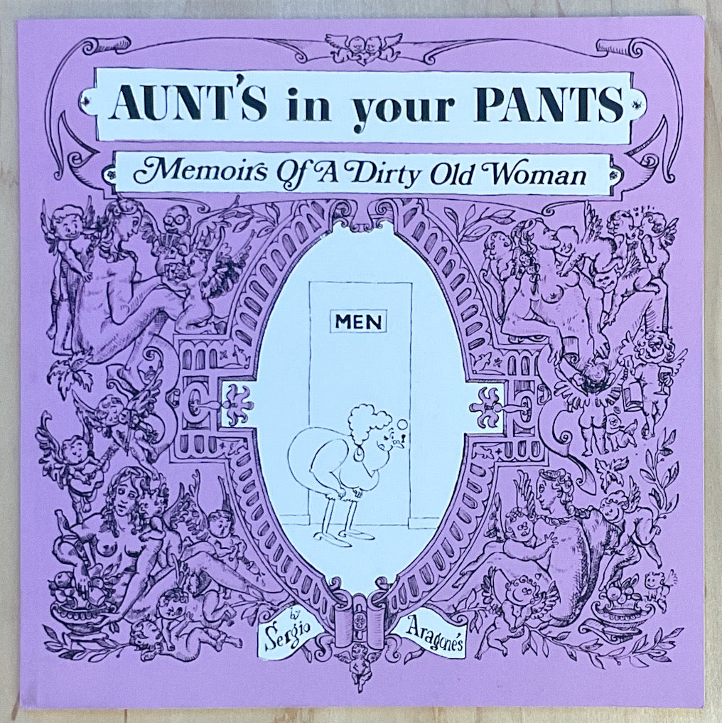 Aunt's in Your Pants: Memoirs of a Dirty Old Woman