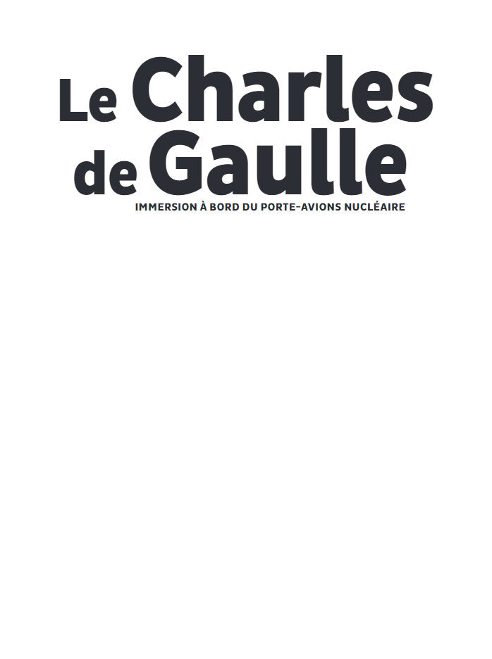 Le Charles de Gaulle: Immersion à bord du porte-avions nucléaire