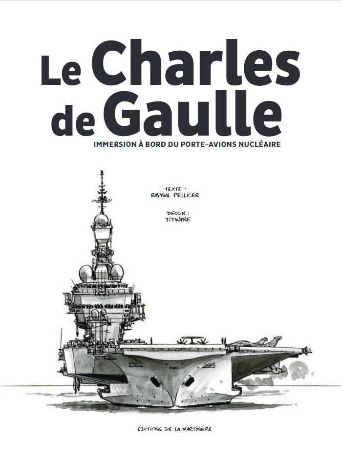 Le Charles de Gaulle: Immersion à bord du porte-avions nucléaire