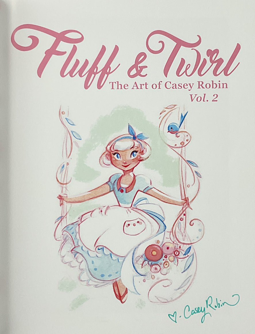 Fluff & Twirl: The Art of Casey Robin Vol. 2 - Signed