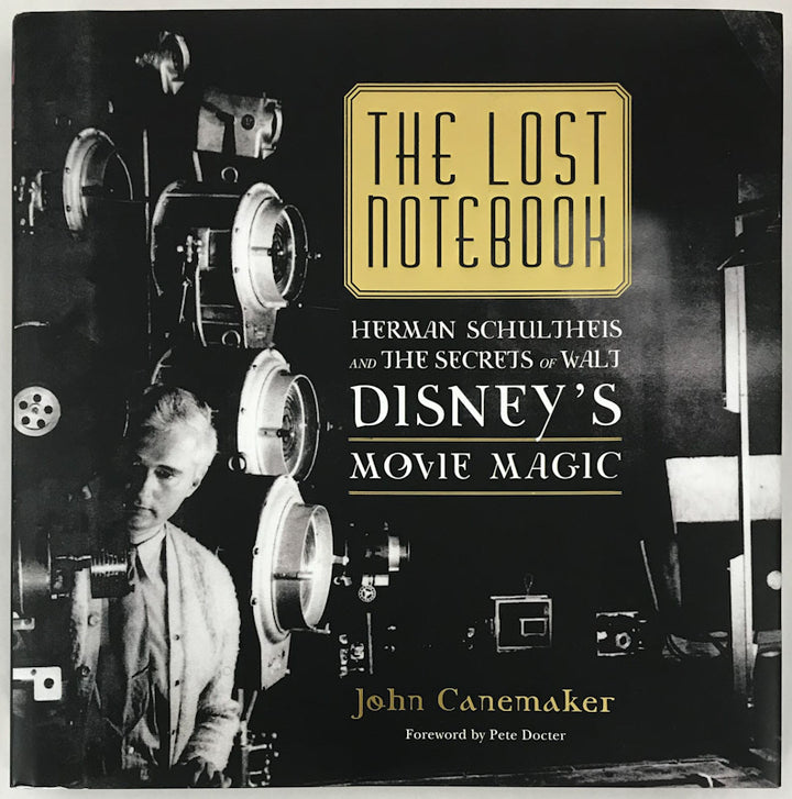 The Lost Notebook: Herman Schultheis & the Secrets of Walt Disney's Movie Magic - Inscribed by the Author