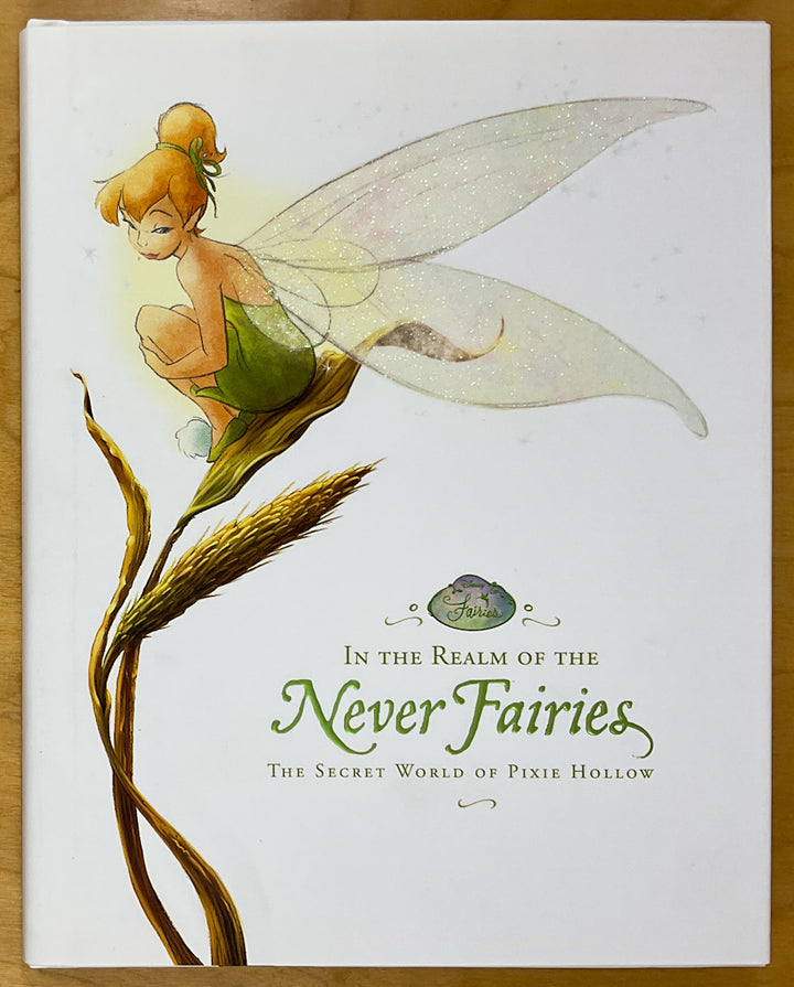 In the Realm of the Never Fairies: The Secret World of Pixie Hollow - Inscribed