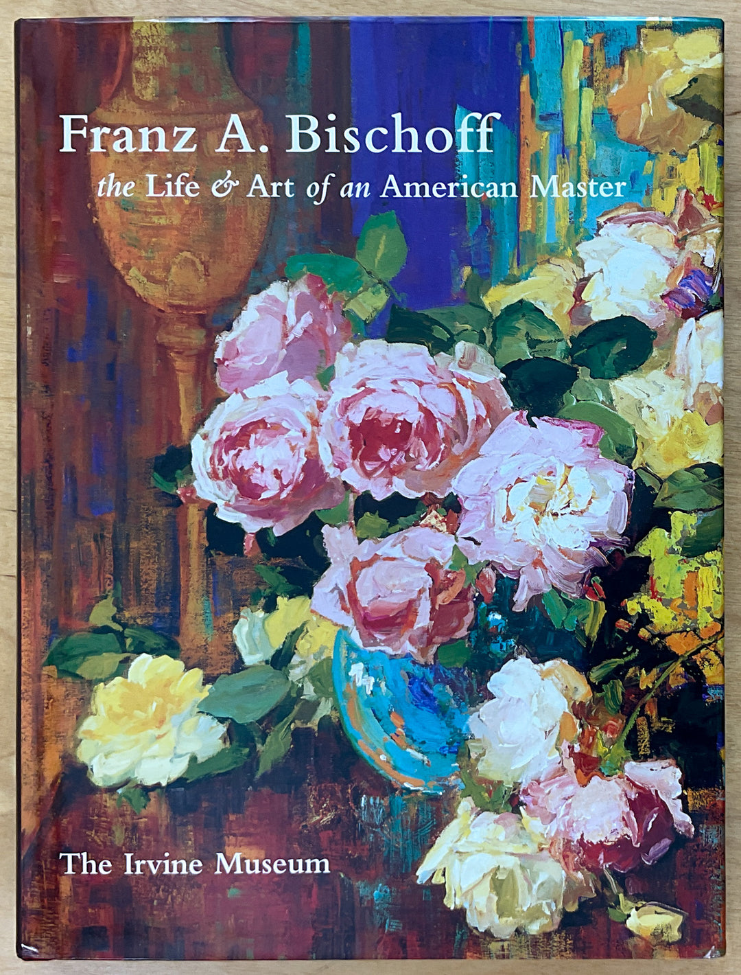 Franz A. Bischoff: The Life and Art of an American Master