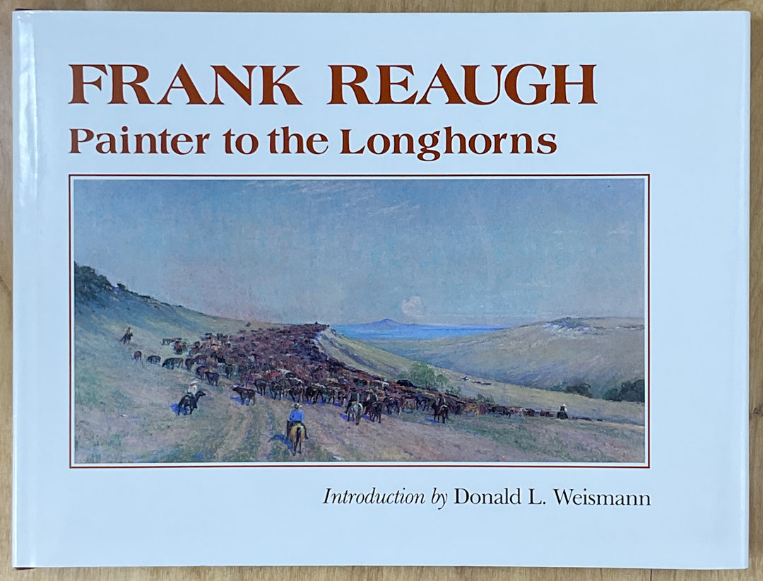 Frank Reaugh: Painter To The Longhorns