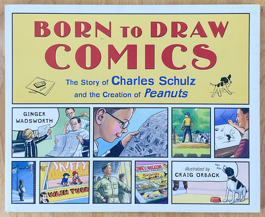 Born to Draw Comics: The Story of Charles Schulz and the Creation of Peanuts