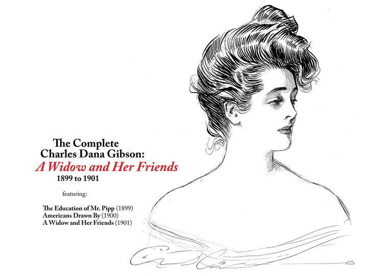 The Complete Charles Dana Gibson: A Widow and Her Friends, 1899 to 1901