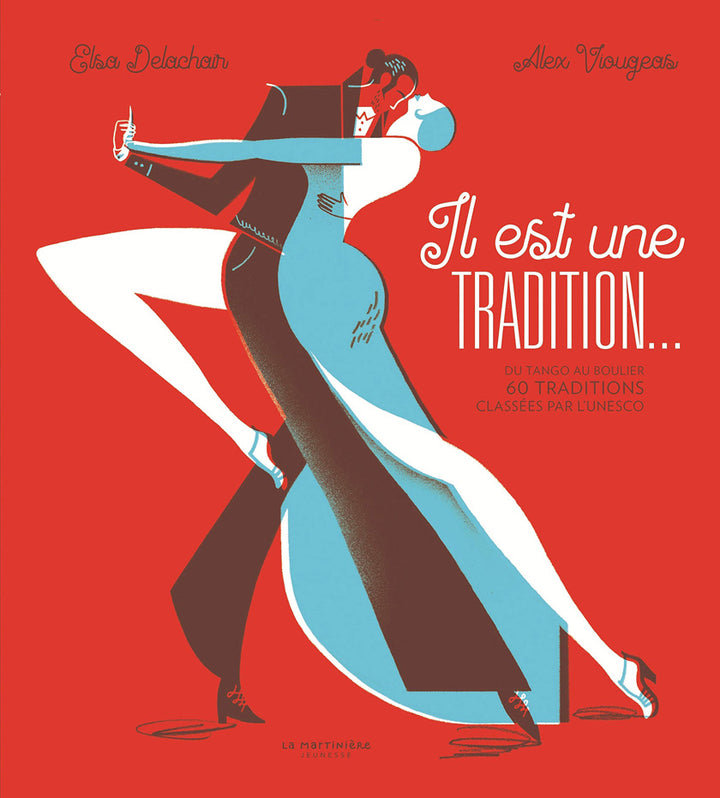 Il est une tradition.... Du tango au boulier, 60 traditions classées par l'UNESCO