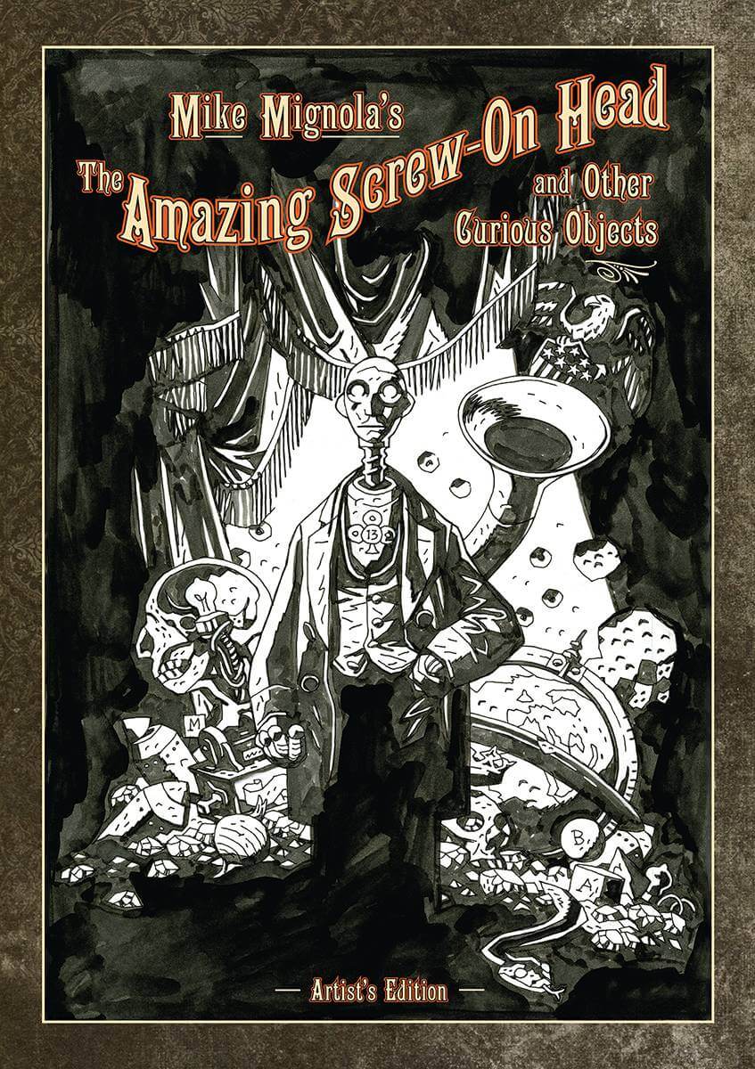 Mike Mignola's The Amazing Screw-on Head and Other Curious Objects: Artist's Edition