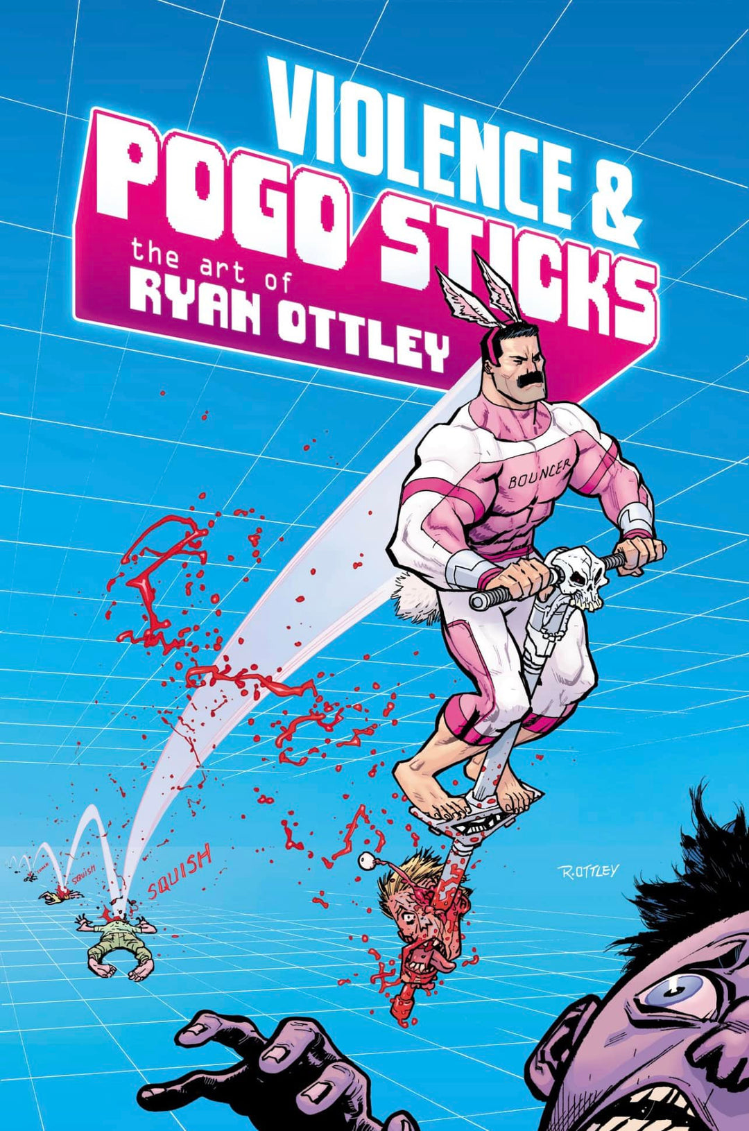 Violence & Pogo Sticks: The Art of Ryan Ottley - Signed