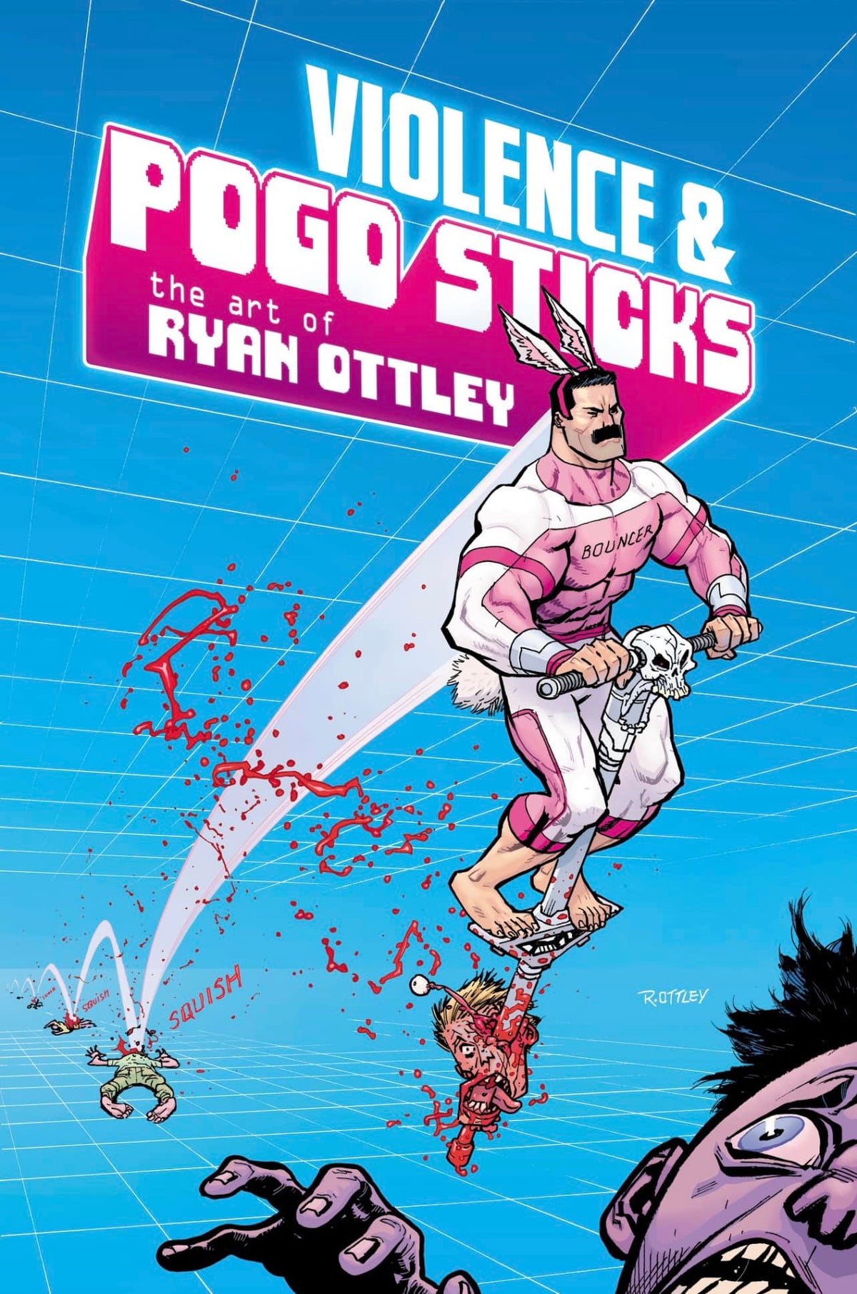 Violence & Pogo Sticks: The Art of Ryan Ottley - Signed – Stuart Ng Books