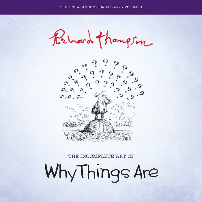 The Incomplete Art of "Why Things Are" - The Richard Thompson Library, Vol. 1