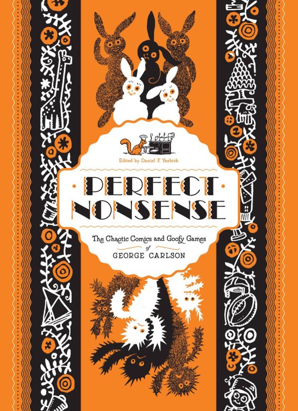 Perfect Nonsense: The Chaotic Comics and Goofy Games of George Carlson