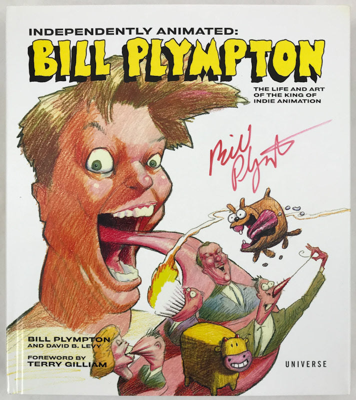 Independently Animated: Bill Plympton - The Life and Art of the King of Indie Animation - Signed First