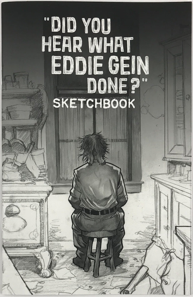 "Did You Hear What Eddie Gein Done?" Sketchbook