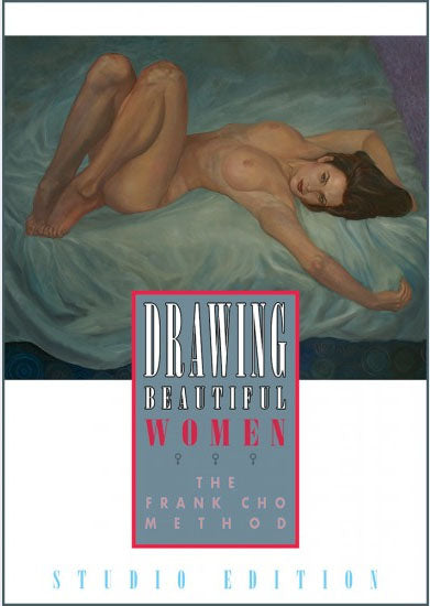Drawing Beautiful Women: The Frank Cho Method Studio Edition