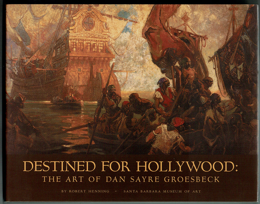 Destined for Hollywood: The Art of Dan Sayre Groesbeck - Hardcover First