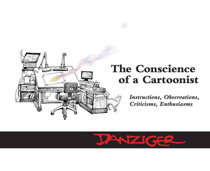 The Conscience of a Cartoonist: Instructions, Observations, Criticisms, Enthusiasms