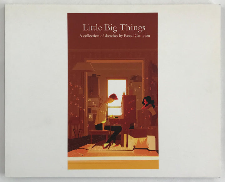 Little Big Things: A Collection of Sketches by Pascal Campion - Signed