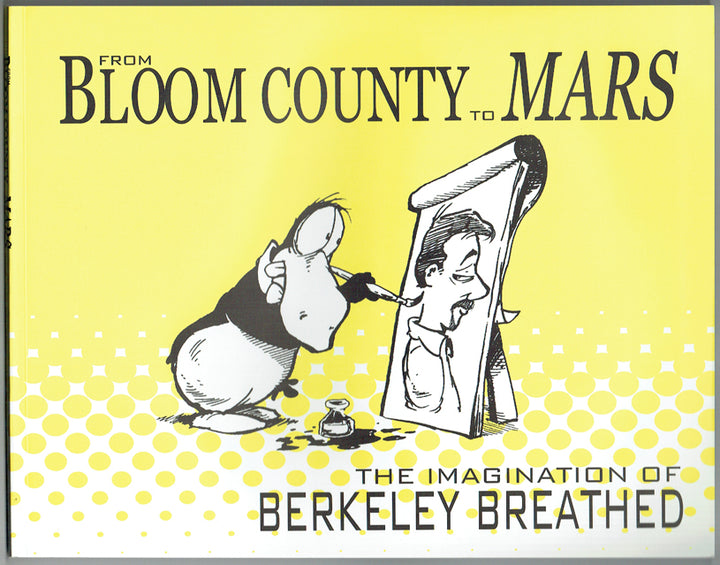 From Bloom County to Mars: The Imagination of Berkeley Breathed - Inscribed 1st