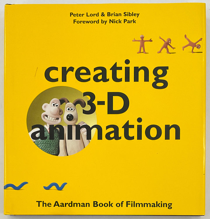 Creating 3-D Animation: The Aardman Book of Filmmaking