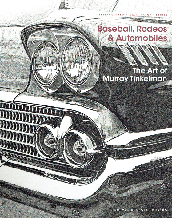 Baseball, Rodeos & Automobiles: The Art of Murray Tinkelman - Exhibition Catalog