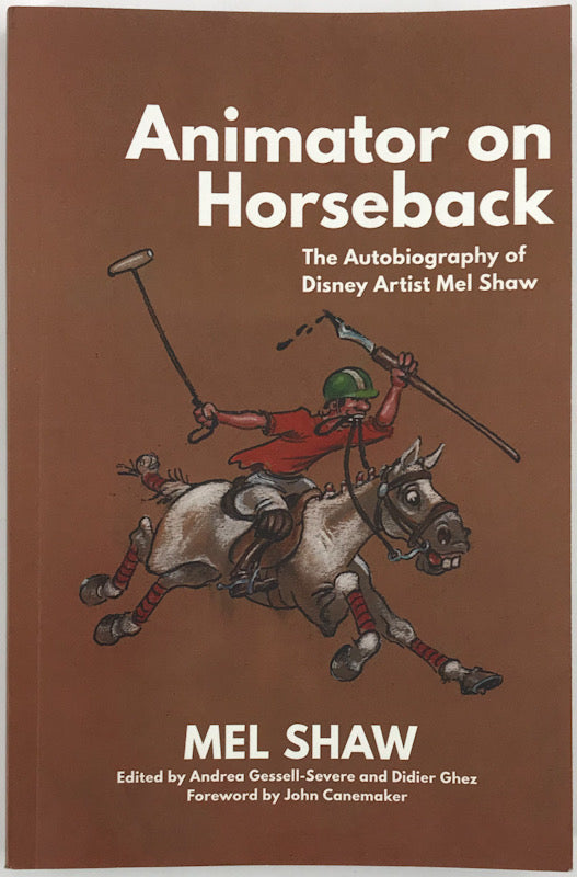 Animator on Horseback: The Autobiography of Disney Artist Mel Shaw